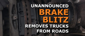 Unannounced Brake Blitz: Nearly 600 Truckers Removed from Roads to Fix Critical Violations